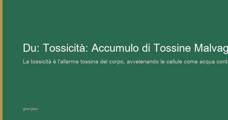 毒 (dú) — Tossicità: Accumulo di Tossicità Patogena