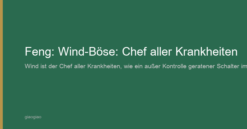 Warum Nennt die TCM den Wind den Hauptverursacher Aller Krankheiten? Ein Pathogener Faktor, so Allgegenwärtig wie ein Zusteller