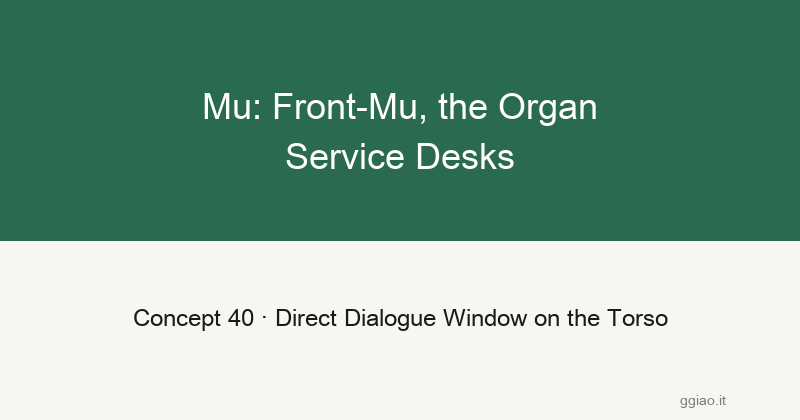 Mu: the organs' front desk service counters, direct dialogue window
