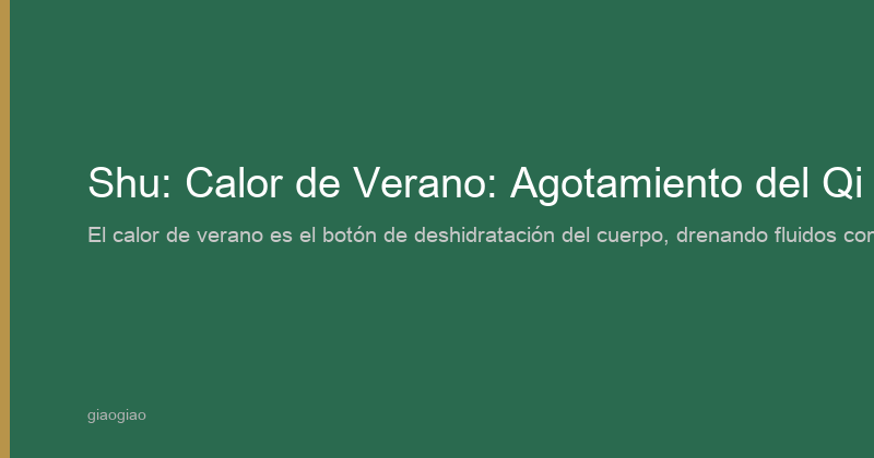 Calor Estival (shǔ): Patógeno del Calor Estival que agota el Qi y daña los líquidos
