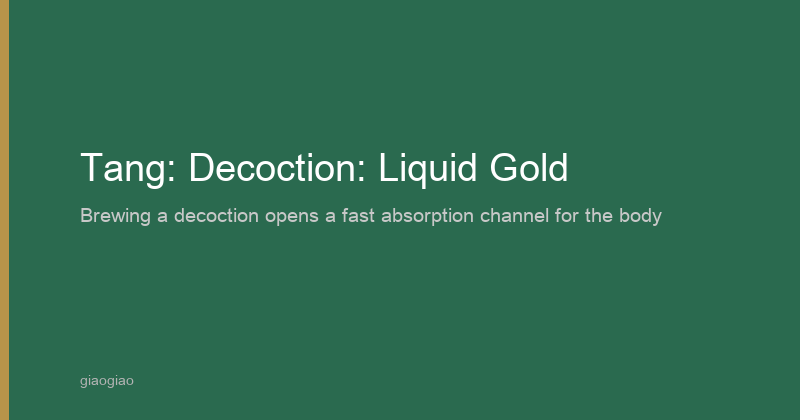 Tang: Decoction: Liquid Gold