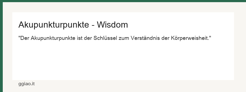 Akupunkturpunkte: Die Informationsschnittstellen des Körpers