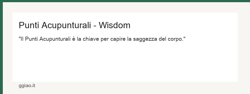 Punti Acupunturali: Le interfacce di informazione del corpo