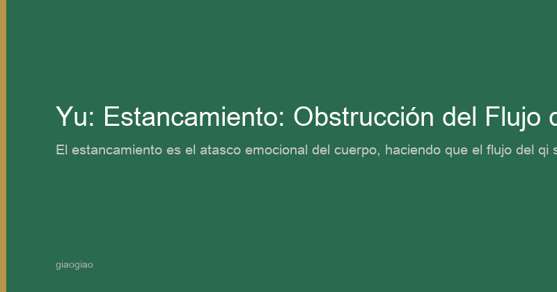 Yu: Obstrucción de Qi y Sangre